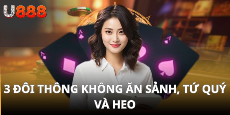 3 đôi thông không ăn đôi heo, sảnh và tứ quý