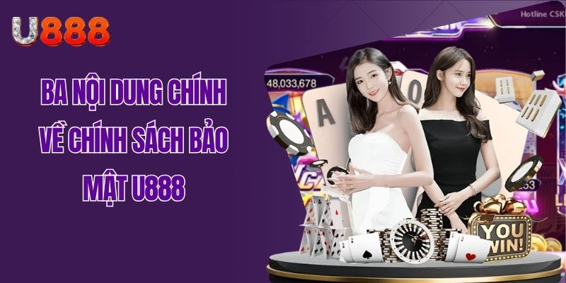 Ba nội dung chính về chính sách bảo mật U888