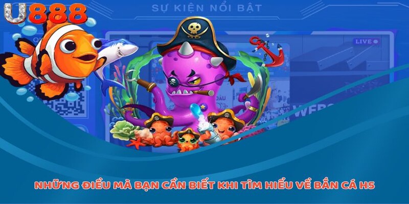 Những điều mà bạn cần biết khi tìm hiểu về bắn cá H5 