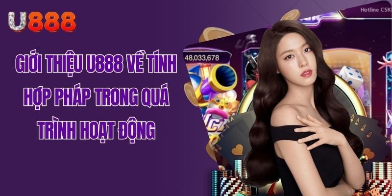 Giới thiệu u888 về tính hợp pháp trong quá trình hoạt động