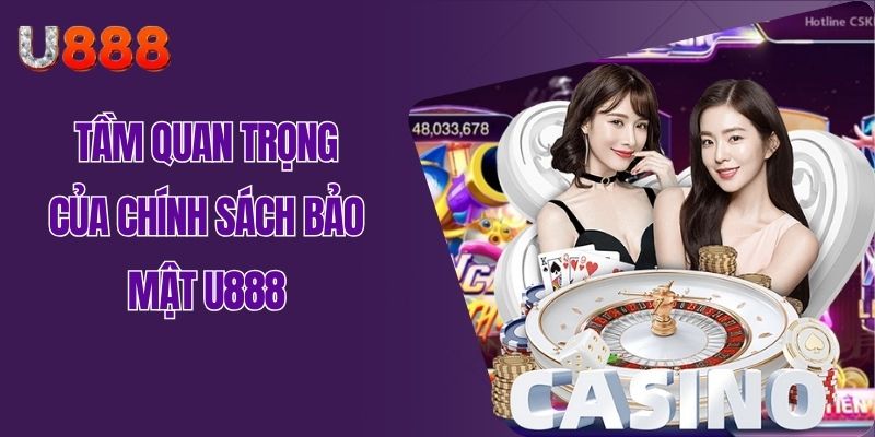 Hé lộ về vai trò quan trọng của chính sách bảo mật U888