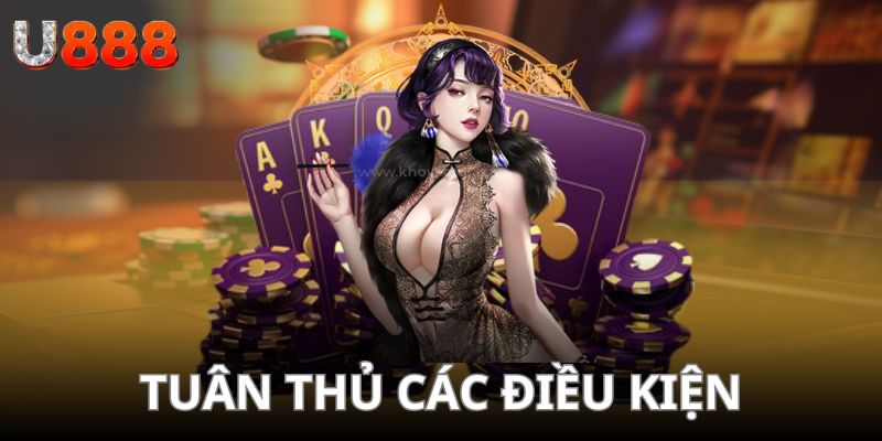 Luôn tuân thủ điều khoản mà U888 đưa ra trong các sự kiện