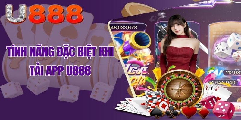 Nắm chắc các tính năng đặc biệt khi tải app U888