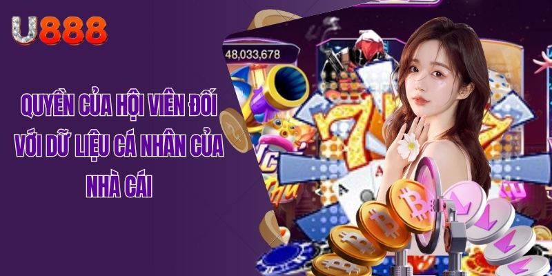 Quyền của hội viên đối với dữ liệu cá nhân của nhà cái