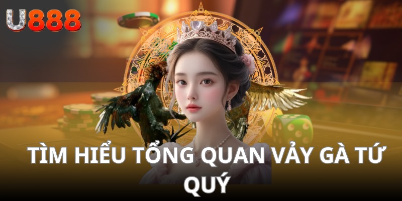 Tìm hiểu tổng quan vảy gà tứ quý