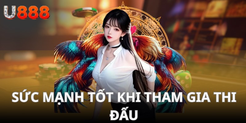 Sức mạnh tốt khi tham gia thi đấu