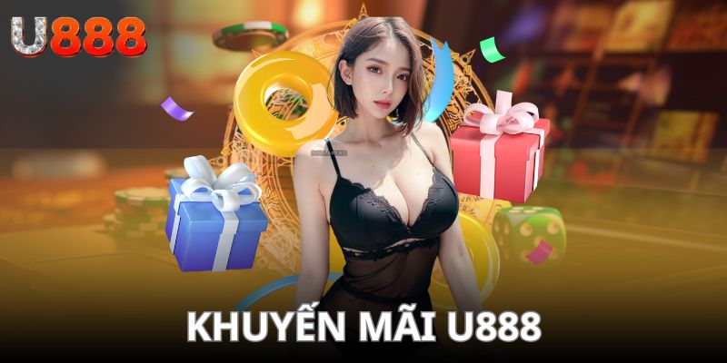 Những khuyến mãi hấp dẫn tại U888