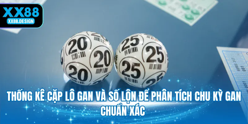 thong-ke-cap-lo-gan-va-so-lon-de-phan-tich-chu-ky-gan-chuan-xac